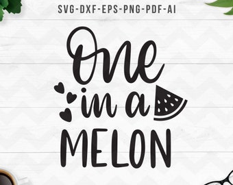 メロンの中の1つ SVG、スイカ SVG、夏の SVG、面白い引用 SVG、休暇 SVG、ビーチ、Cricut シルエットカットファイル - SVG、Dxf、Png、pdf、ai、eps