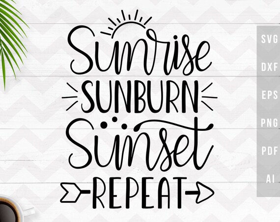 Download Sunrise Sunburn Sunset Repeat Svg Beach Svg Summer Svg Etsy