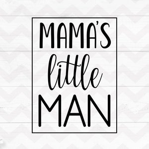 Mama&#39;s little man svg, Baby boy, New baby, Toddler, Mama&#39;s new man shirt, Baby quote, Cricut Silhouette-svg,dxf,png,pdf,ai,eps-Digital