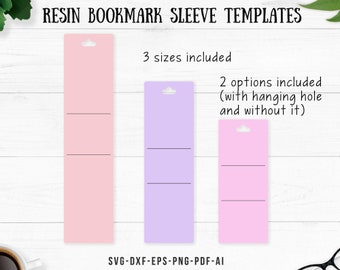 May include: Three pink and purple bookmark sleeve templates with two lines for text. The templates include options for a hanging hole or no hanging hole. The text on the image reads "RESIN BOOKMARK SLEEVE TEMPLATES", "3 sizes included", "2 options included (with hanging hole and without it)", and "SVG-DXF-EPS-PNG-PDF-AI".