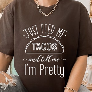 Basta darmi da mangiare tacos e dimmi che sono piuttosto svg, Girls Tshirt detti file svg, tshirt divertente, Cricut Silhouette-svg,dxf,png,pdf, ai, eps