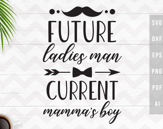 Download Future Ladies Man Svg Current Mamas Boy Svg Baby Onesie Svg Etsy