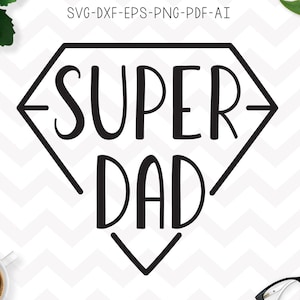Super pai SVG, arquivos de corte de super pai, clipart de super pai, arquivos de corte de silhueta Cricut - SVG, Dxf, Png, pdf, ai, eps