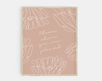 bloom where you are planted print | pink flower print | quote art | floral print