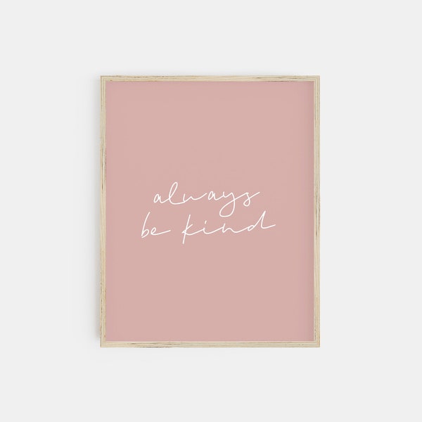 always be kind blush pink print