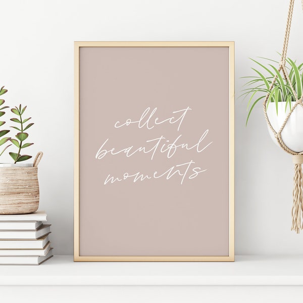 collect beautiful moments print | collect moments not things | pink wall art