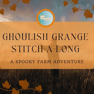 May include: An orange and brown graphic with the text "Ghoulish Grange Stitch-A-Long, A Spooky Farm Adventure." The image features a scarecrow in a field, with a logo in the upper left corner.