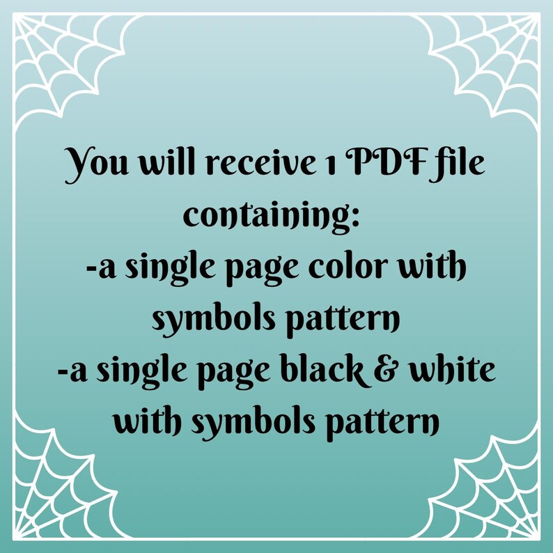 May include: A teal background with white spiderweb designs in the corners. The text reads: "You will receive 1 PDF file containing: -a single page colour with symbols pattern -a single page black & white with symbols pattern."
