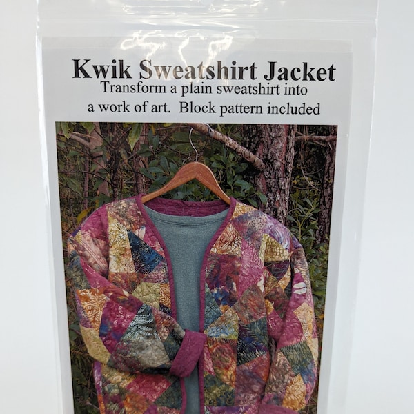 Kwik Sweatshirt Jacket Pattern Transform a plain sweatshirt into a work of art Block Pattern Included by Two Kwik Quilters 2003