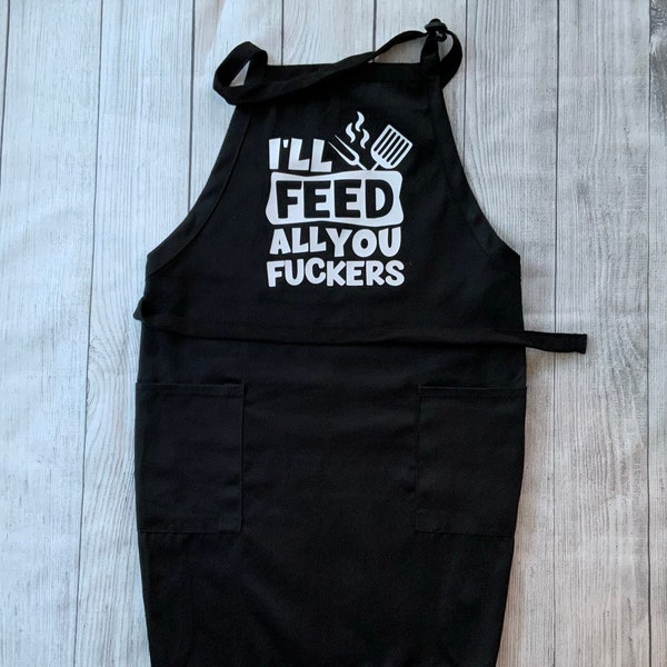 I'll feed you fuckers apron for the favorite cook in the house, Fathers day gift, Mothers day gift, Christmas gift, Birthday gift, funny