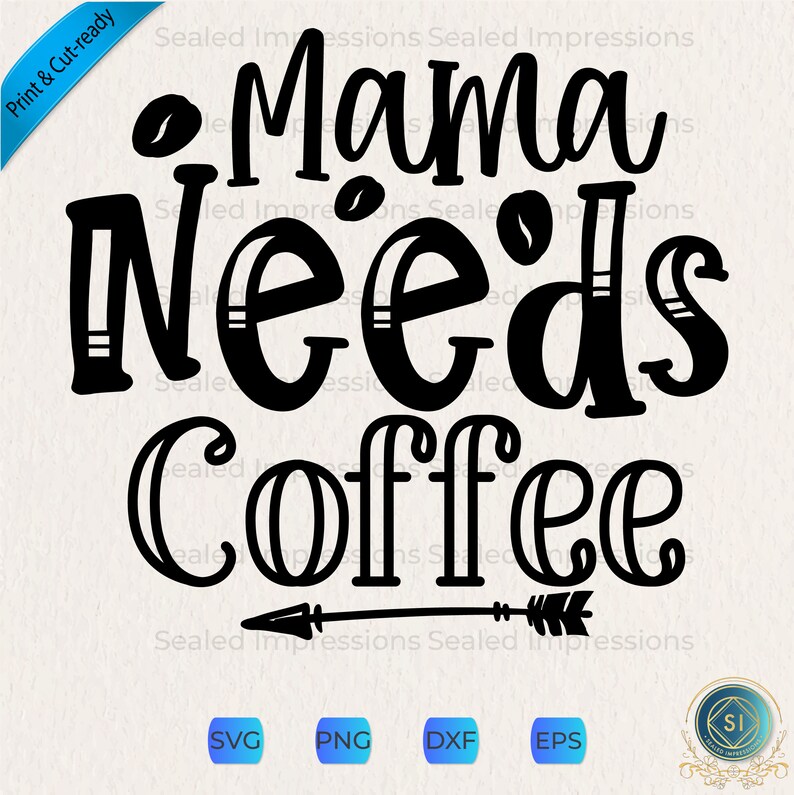 Download Mama Needs Coffee: Vector w/Print/CutFiles SVG EPS DXF Png | Etsy