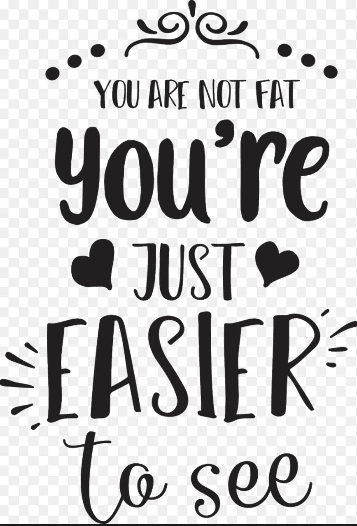 You Are Not Fat You're Just Easier To See Vector Etsy