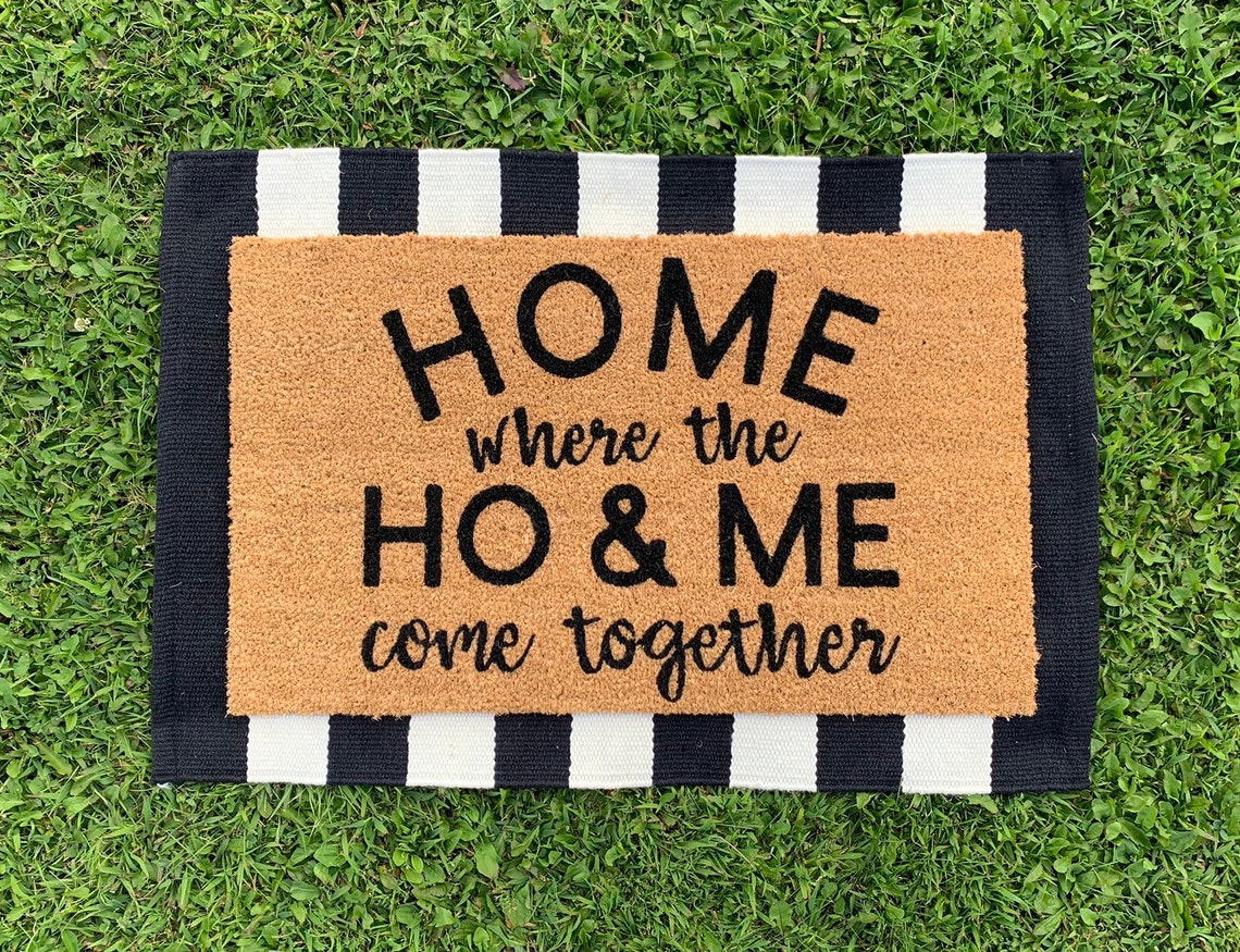 Home Where the Ho & Me Come Together Doormat Etsy