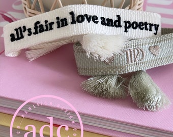 All's Fair in Love and Poetry Bracelet || Designer Friendship Bracelet || Customizable Woven Embroidered Bracelet || Taylor Swift