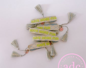 Have More Fun Bracelet || Designer Friendship Bracelet || Embroidered Bracelet || HAVE MORE FUN