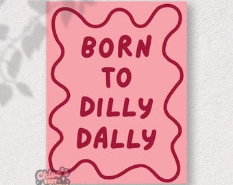 Geboren zu Dilly Dally | Hand gezeichneter gemütlicher Retro Büro-Druck | Digitaler Download