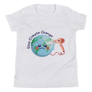 May include: White youth t-shirt with a blue and green cartoon Earth with a sad face. A red hairdryer is blowing hot air at the Earth. The text "Stop Climate Change" is written in a circle around the Earth.