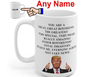 Customized Boyfriend 15 OZ Coffee Mug, Funny Trump Mug for "YOUR" Great Boyfriend, Great Boyfriend Mug, Trump Mug, Any Name Trump MUG!