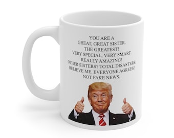 Donald Trump, Coffee Mug, Trump for Sister Mug, Gift for Sister, Pro Trump Sister Mug, Gift for Her, Trump Sister Mug, Trump Birthday Gift