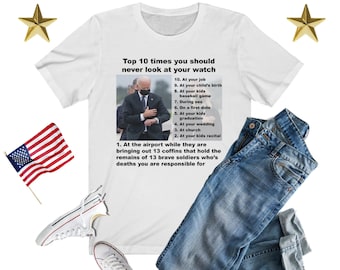 Biden Watch Top 10 T-Shirt, Biden Checks Watch Shirt, Biden Dishonor Shirt, Trump 2024 Shirt, Fallen Soldiers Shirt, Patriot Shirt, USA Tee