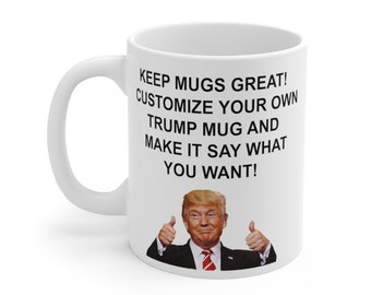Custom Trump Coffee Mug 11 15oz Trump Mom Dad Daughter Son Brother Sister Grandma Grandpa Boyfriend Girlfriend Teacher Bridesmaid Groomsman