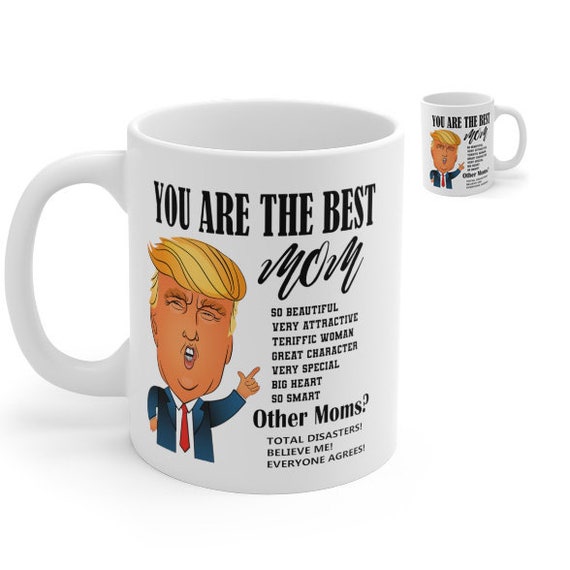 Donald Trump Mug, You are A Really Great Mom - Gifts for Mom from