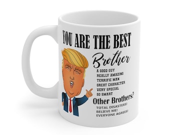 Trump Brother Coffee Mug, Donald Trump Best Brother Mug, Funny Trump Brother Mug, RepubHub Gift, Trump Gift for Brother, MAGA Brother Gift