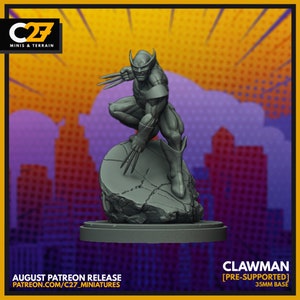 May include: A grey 3D printed miniature of a superhero character with claws, standing on a cracked rock base. The character is posed in a fighting stance with one hand raised and claws extended. The miniature is labelled "Clawman [Pre-Supported] 35mm Base".