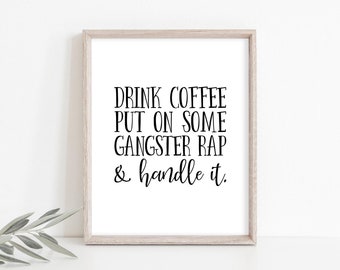 Coffee Wall Art, Gangster Rap Quote, Friend Gift, Gift for Her Print, Inspirational Quote, Hustle Quote, Coffee Lover Gift, Instant Download