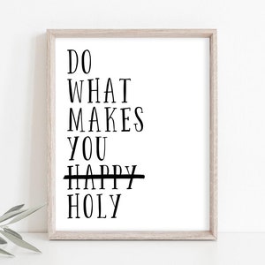 Do What Makes You Holy Wall Art, Lent, Catholic Art, Christian Print, Do What Makes You Happy Print, Inspirational Print, Instant Download image 1