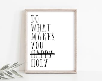 Do What Makes You Holy Wall Art, Lent, Catholic Art, Christian Print, Do What Makes You Happy Print, Inspirational Print, Instant Download