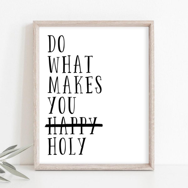 Do What Makes You Holy Wall Art, Lent, Catholic Art, Christian Print, Do What Makes You Happy Print, Inspirational Print, Instant Download