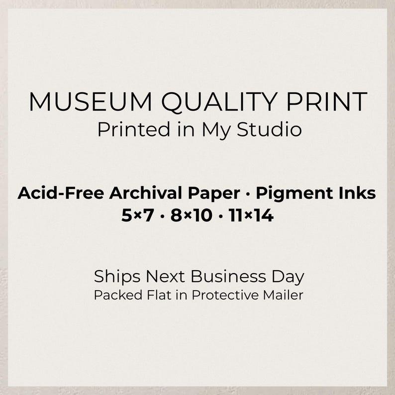 The image is a printed advertisement for a museum quality print, which is printed in the owner's studio. It features an acid-free archival paper and pigment inks, with sizes 5x7, 8x10, and 11x14. The ad also mentions that the prints are ships next business day, packed in a protective mailer, and that the studio is located in the owner's studio.