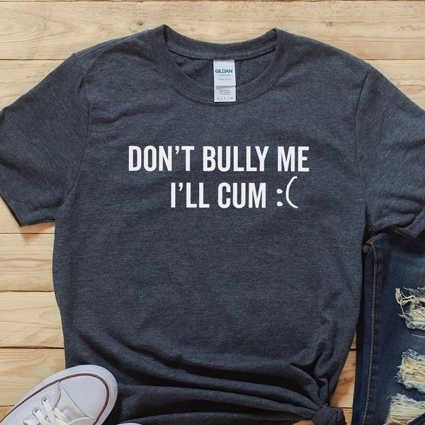 Don't Bully Me T-Shirt, Unisex Meme Shirt, Gothic Clothes, Emo Clothing, Ironic And Sarcastic Gift Shirt, Unisex Bullying Shirt