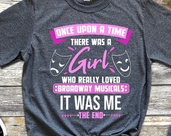 Broadway Shirt - There Was A Girl Who Really Loved Broadway Musicals - Theater Gift - Actor Shirt - Broadway Musical Gift