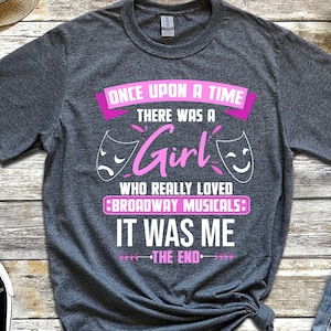 Broadway Shirt - There Was A Girl Who Really Loved Broadway Musicals - Theater Gift - Actor Shirt - Broadway Musical Gift