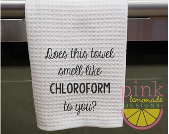 Does this towel smell like chloroform to You Waffle Weave Dish Towel Funny Literal Sarcastic Irreverent Kitchen Cook Chef Housewarming Gift