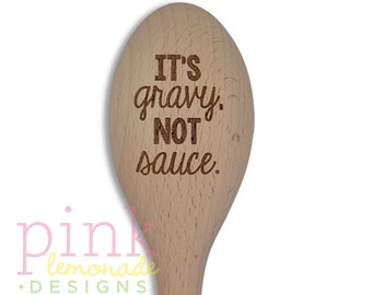 It's Gravy Not Sauce Funny Sarcastic Hardcore Italian Nonna Housewarming Kitchen Wood Wooden Spoon Laser Engraved Italy Sicily