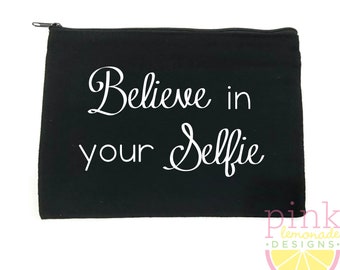 Believe in your Selfie Makeup Bag Zipper Pouch Cosmetic Bag Travel Toiletry Purse Beauty Addict Makeup Artist Funny Gift