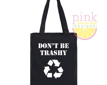 Don't Be Trashy Black Canvas Tote Bag Snarky Irreverent Funny Gift Carryall Eco Conscious Grocery Shopping Book Knitting Market Bag