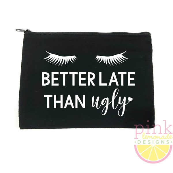 Better Late Than Ugly Makeup Bag Zipper Pouch Cosmetic Bag Travel Toiletry Purse Beauty Addict Makeup Eyelash Lashes Artist Funny Gift