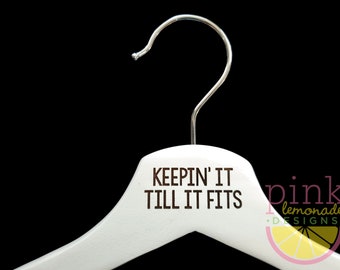 Snarky Irreverent Sarcastic Funny Wood Engraved Hanger Keepin It Till It Fits Weight Loss Diet Dieting Motivation Gift Reward