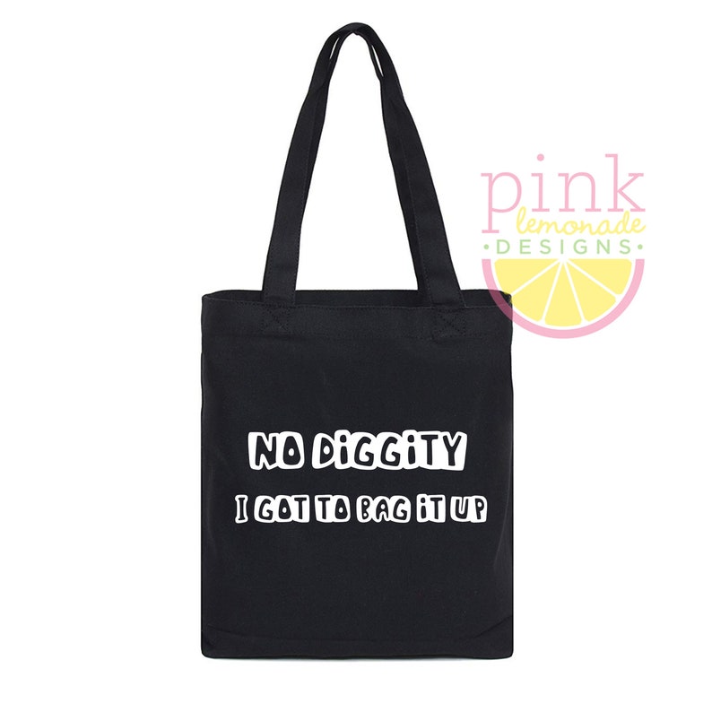 No Diggity I Got to Bag It up Black Canvas Tote Bag Snarky Etsy
