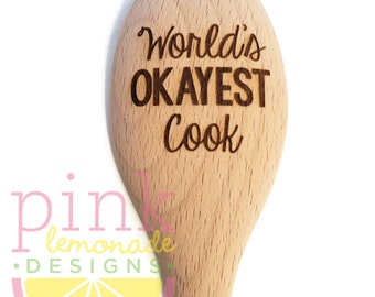 World's Okayest Cook Funny Sarcastic Housewarming Kitchen Chef Cook Wood Wooden Spoon Laser Engraved