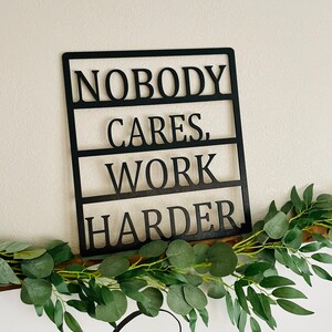 Nobody Cares Work Harder Laser Cut Home Decor, Gym Sign, At Home Gym, Motivational Drop Zone Sign