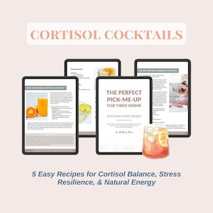 May include: Image of four tablets displaying recipes for cortisol cocktails. The text on the tablets reads "Cortisol Cocktails", "The Perfect Pick-Me-Up for Tired Moms", and "5 Easy Recipes for Cortisol Balance, Stress Resilience, & Natural Energy".