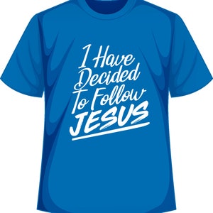 I have decided to follow Jesus shirt design svg png eps