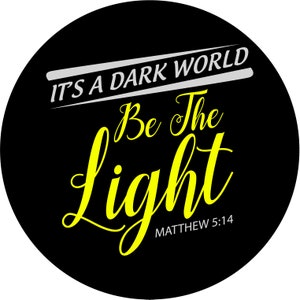 Be the Light sticker car truck christian laptop faith #27