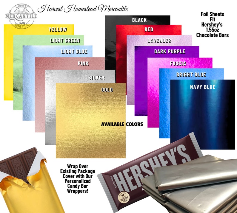 May include: Foil sheets in various colors, including yellow, light green, light blue, pink, silver, gold, black, red, lavender, dark purple, fuchsia, bright blue, and navy blue. The foil sheets are designed to fit 1.55 oz Hershey's chocolate bars. The text "Wrap Over Existing Package Cover with Our Personalized Candy Bar Wrappers!" is also included.