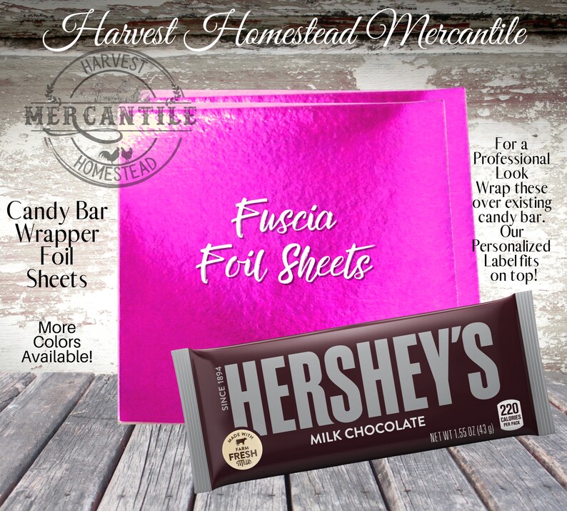 May include: Fuschia foil sheets for wrapping candy bars. The image shows a Hershey's chocolate bar wrapped in fuschia foil. The text "Fuscia Foil Sheets" is printed on the foil. The text "For a Professional Look Wrap these over existing candy bar. Our Personalized Label fits on top!" is printed on the right side of the image.